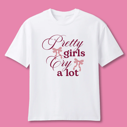 Pretty Girls Cry a Lot - T-Shirt