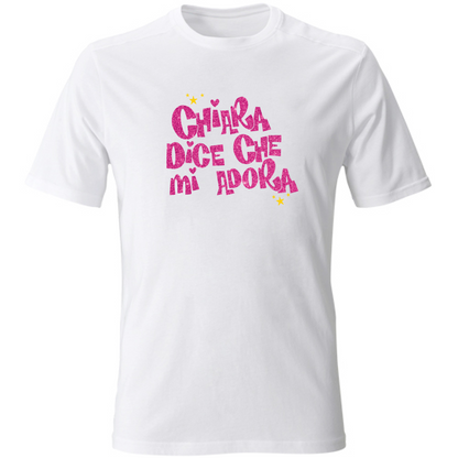 Chiara Dice Che Mi Adora Maglia TShirt Unisex Bianca