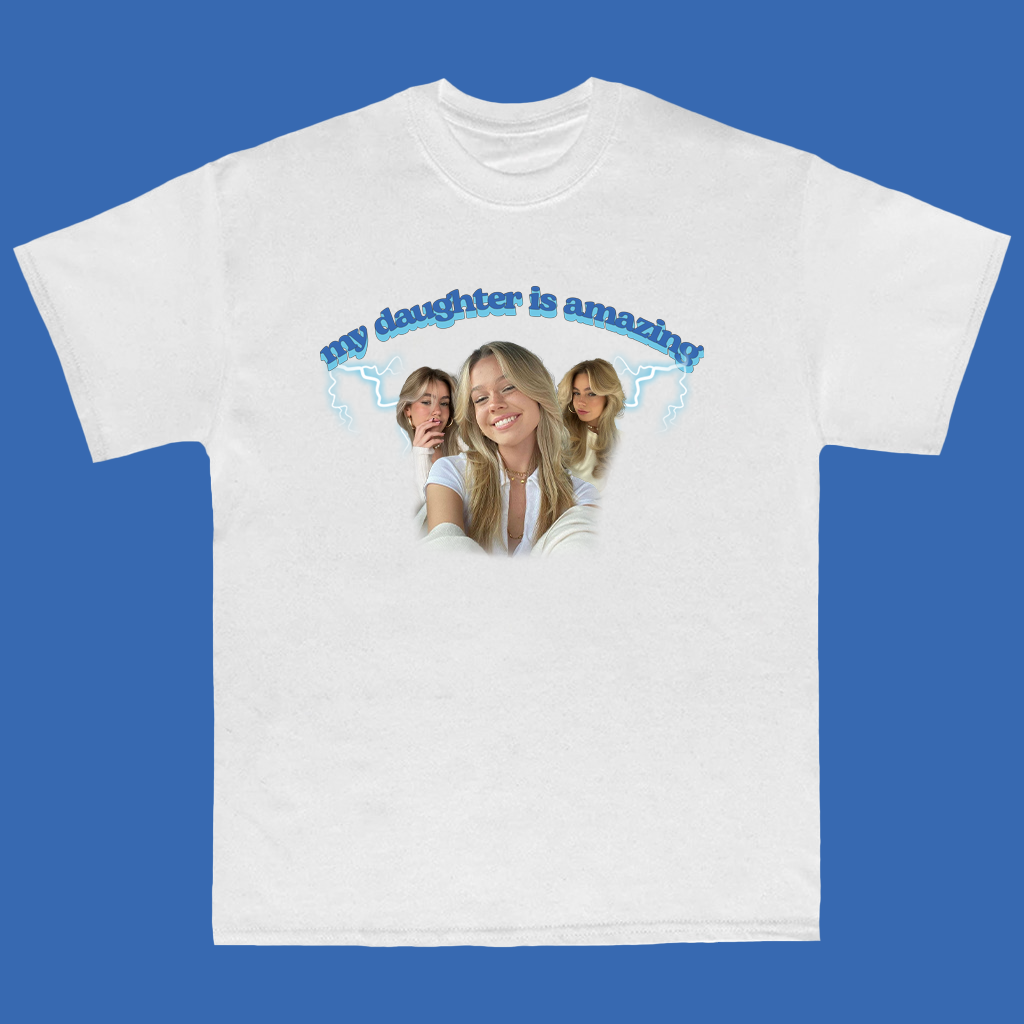 My Daughter is Amazing - TShirt